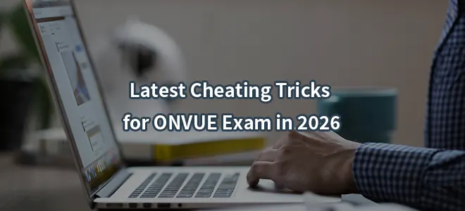 Latest Cheating Tricks for ONVUE Exam in 2026