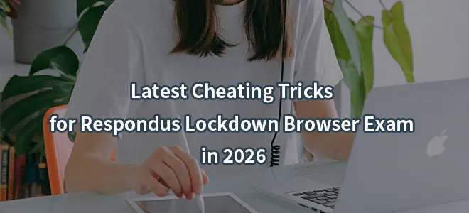 Latest Cheating Tricks for Respondus Lockdown Browser Exam in 2026