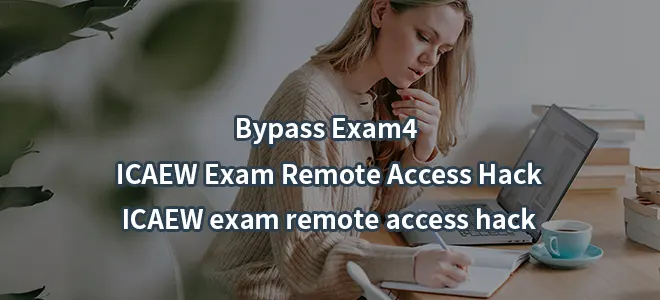 Bypass Exam4 ICAEW Exam Remote Access Hack-ICAEW exam remote access hack
