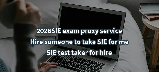 2026SIE exam proxy service-Hire someone to take SIE for me-SIE test taker for hire