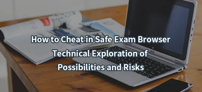 How to Cheat in Safe Exam Browser: Technical Exploration of Possibilities and Risks