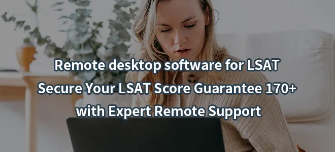 Remote desktop software for LSAT–Secure Your LSAT Score Guarantee 170+ with Expert Remote Support