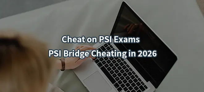 Cheat on PSI Exams | PSI Bridge Cheating in 2026