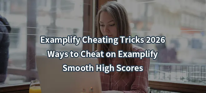 Examplify Cheating Tricks 2026-Ways to Cheat on Examplify:Smooth High Scores