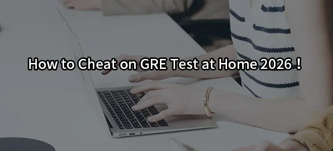 How to Cheat on GRE Test at Home